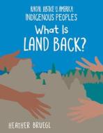 What Is Land Back? di Heather Bruegl edito da CHERRY LAKE PUB