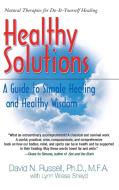 Healthy Solutions: A Guide to Simple Healing and Healthy Wisdom di David Russell, Lynn W. Sneyd edito da BASIC HEALTH PUBN INC