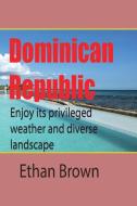 Dominican Republic, Caribbean di ETHAN BROWN edito da Lightning Source Uk Ltd