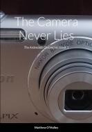 The Camera Never Lies di Matthew O'Malley edito da Lulu.com