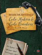 Code Makers and Code Breakers di Allen R. Wells edito da HIGH TIDE
