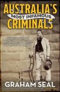 Australia's Most Infamous Criminals: Gripping Stories of Bold Heists, Clever Scams and Mysterious Murders di Graham Seal edito da ALLEN & UNWIN