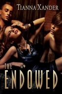 The Endowed di Tianna Xander edito da EXTASY BOOKS