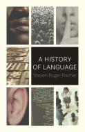 A History of Language di Steven Roger Fischer edito da Reaktion Books