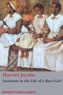 Incidents in the Life of a Slave Girl di Harriet Jacobs edito da Benediction Classics