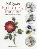 Trish Burr's Embroidery Transfers di Trish Burr edito da SEARCH PR