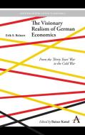 Visionary Realism of German Economics di Erik S Reinert edito da Anthem Press