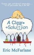 A Clear Solution di Eric McFarlane edito da Accent Press Ltd
