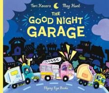 The Good Night Garage (Jacket) di Tori Kosara edito da Flying Eye Books Ltd.