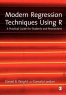 Modern Regression Techniques Using R di Kamala London, Daniel B. Wright edito da Sage Publications UK