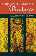 Through Julian's Window: Growing Into Wholeness with Julian of Norwich di Elizabeth Ruth Obbard edito da CANTERBURY PR NORWICH
