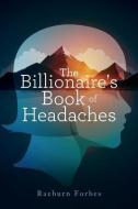 The Billionaire's Book of Headaches di Raeburn Forbes edito da Forbes Neurology Services Ltd, Newtownabbey