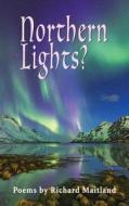 Northern Lights? di Richard Maitland edito da The Choir Press