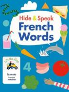 Hide & Speak French Words di RUDI HAIG edito da B Small Publishing