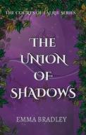 The Union Of Shadows di Emma Bradley edito da LIGHTNING SOURCE INC