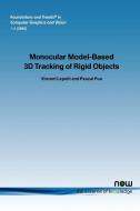 Monocular Model-Based 3D Tracking of Rigid Objects di Vincent Lepetit, Pascal Fua edito da Now Publishers Inc