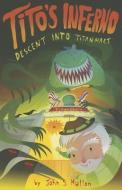 Tito's Inferno: Descent Into Titanmart di John Hutton edito da BLUE MANATEE PR