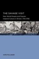 The Savage Visit di Kate Fullagar edito da Global, Area And International Archive