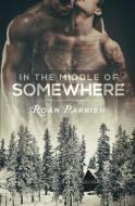 In the Middle of Somewhere di Roan Parrish edito da LIGHTNING SOURCE INC