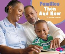 Families Then and Now di Martha Elizabeth Hillman Rustad edito da PEBBLE BOOKS