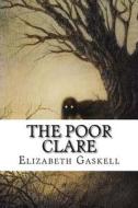 The Poor Clare di Elizabeth Cleghorn Gaskell edito da Createspace Independent Publishing Platform