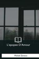 L'Epopee D'Amour di Michel Zevaco edito da Createspace Independent Publishing Platform