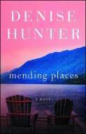 Mending Places di Denise Hunter edito da HOWARD PUB CO INC