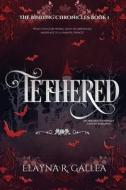 Tethered di Elayna R. Gallea edito da Independently Published
