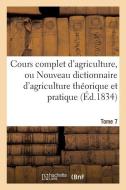 Cours Complet d'Agriculture, Ou Nouveau Dictionnaire d'Agriculture Th orique Et Tome 7 di Vatel-P edito da Hachette Livre - Bnf