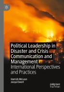 Political Leadership In Disaster And Crisis Communication And Management di Hamish McLean, Jacqui Ewart edito da Springer Nature Switzerland AG