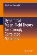 Dynamical Mean-Field Theory for Strongly Correlated Materials di Volodymyr Turkowski edito da Springer International Publishing