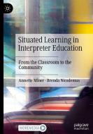 Situated Learning In Interpreter Education di Annette Miner, Brenda Nicodemus edito da Springer Nature Switzerland AG