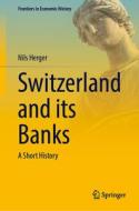 Switzerland and its Banks di Nils Herger edito da Springer International Publishing