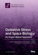 Oxidative Stress and Space Biology An Organ-Based Approach edito da MDPI AG