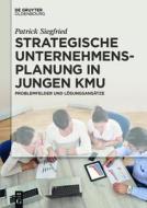 Strategische Unternehmensplanung in Jungen Kmu: Problemfelder Und Losungsansatze di Patrick Siegfried edito da Walter de Gruyter