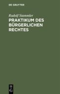 Praktikum des Bürgerlichen Rechtes di Rudolf Stammler edito da De Gruyter