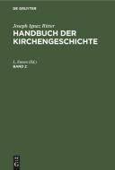 Handbuch der Kirchengeschichte, Band 2, Handbuch der Kirchengeschichte Band 2 di Joseph Ignaz Ritter edito da De Gruyter