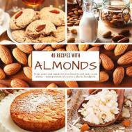 49 Recipes with Almonds di Mattis Lundqvist edito da BuchHörnchen-Verlag