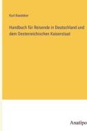 Handbuch für Reisende in Deutschland und dem Oesterreichischen Kaiserstaat di Karl Baedeker edito da Anatiposi Verlag
