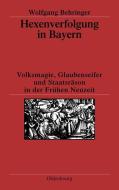 Hexenverfolgung In Bayern di Wolfgang Behringer edito da Walter De Gruyter