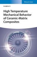 High Temperature Mechanical Behavior Ofceramic-matrix Composites di L Li edito da Wiley-VCH Verlag GmbH