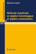 Methode Simpliciale en Algebre Homologigue et Algebre Commutative di Michel Andre edito da Springer Berlin Heidelberg