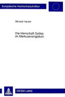 Die Herrschaft Gottes im Markusevangelium di Michael Hauser edito da Lang, Peter GmbH