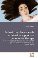 Patient compliance levels attained in supportive periodontal therapy di YUSUF JADWAT edito da VDM Verlag