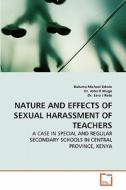 NATURE AND EFFECTS OF SEXUAL HARASSMENT OF TEACHERS di Buluma Michael Edwin, Dr. John K Mugo, Dr. Sara J Ruto edito da VDM Verlag
