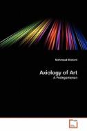 Axiology of Art di Mahmoud Khatami edito da VDM Verlag