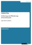 Eroberung Und Plunderung Konstantinopels di Andreas Plug edito da Grin Verlag