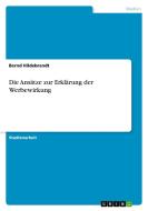 Die Ansätze zur Erklärung der Werbewirkung di Bernd Hildebrandt edito da GRIN Publishing