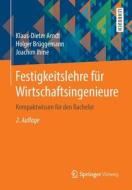 Festigkeitslehre Fur Wirtschaftsingenieure di Klaus-Dieter Arndt, Holger Bruggemann, Joachim Ihme edito da Springer Vieweg