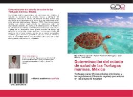 Determinación del estado de salud de las Tortugas marinas. México di María Mónica Lara Uc, Rafael Riosmena Rodríguez, Juan Manuel López Vivas edito da EAE